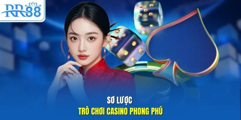 Sơ lược trò chơi casino phong phú 
