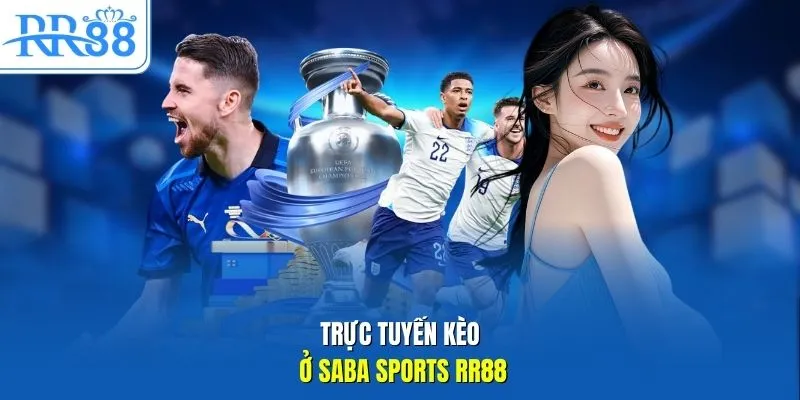 Trực tuyến kèo ở SABA sports RR88